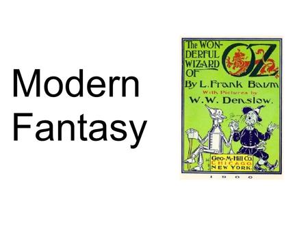 Modern Fantasy. Tonight's Agenda: Finish Newbery/Nutmeg books Lecture: Modern Fantasy Share Cinderella tales Timed writing comparing book to movie\ Any.