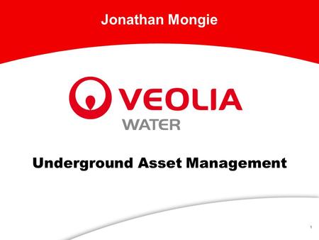 1 Underground Asset Management Jonathan Mongie. 2 Asset Management ► Improved Asset Condition l Increased System Efficiency ► Prolonged Asset Life l Reduced.