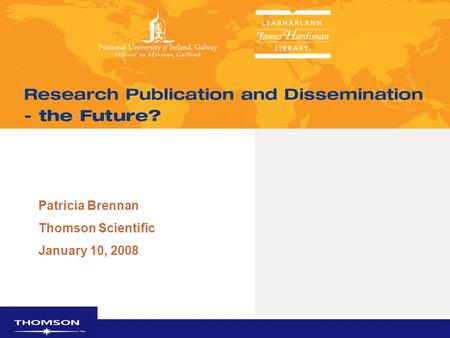 THOMSON SCIENTIFIC Patricia Brennan Thomson Scientific January 10, 2008.