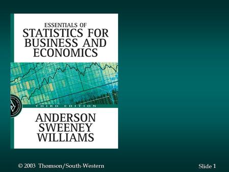 1 1 Slide © 2003 Thomson/South-Western. 2 2 Slide © 2003 Thomson/South-Western Chapter 3 Descriptive Statistics: Numerical Methods Part A n Measures of.