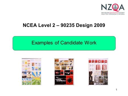 1 NCEA Level 2 – 90235 Design 2009 Examples of Candidate Work.