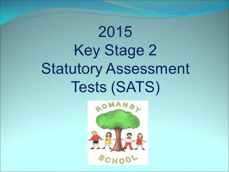 2015 Key Stage 2 Statutory Assessment Tests (SATS)