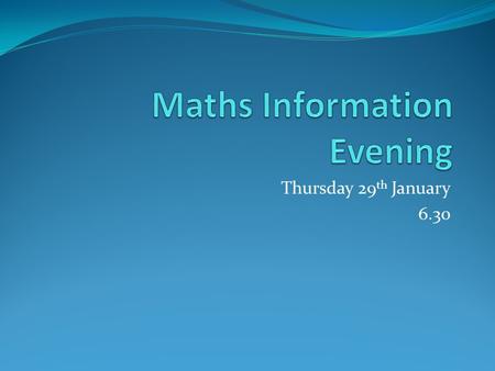 Thursday 29 th January 6.30. Changes !!! New Curriculum introduced in September 2014. Increase in expectations Content that used to be identified as level.