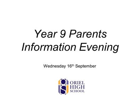 Year 9 Parents Information Evening Wednesday 16 th September.