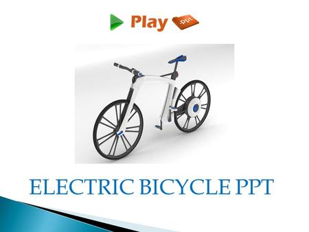 ELECTRIC BICYCLE PPT.