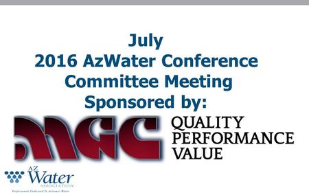 July 2016 AzWater Conference Committee Meeting Sponsored by: