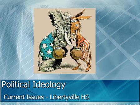 Political Ideology Current Issues - Libertyville HS.