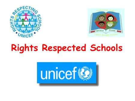 Rights Respected Schools. U.N.C.R.C. The Convention of the Rights of the Child was ratified by the U.K. In 1991 All duty bearers ( adults, schools, organisations,