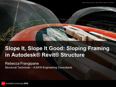 Slope It, Slope It Good: Sloping Framing in Autodesk® Revit® Structure