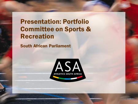 Presentation: Portfolio Committee on Sports & Recreation South African Parliament.