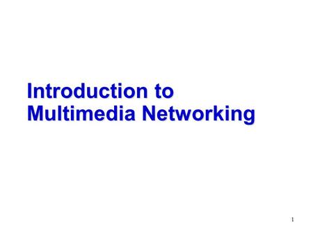 1 Introduction to Multimedia Networking. 2 What is Multimedia ?  Information Perception from External World  Scene: 60%  Sound: 20%  Touch(feel):