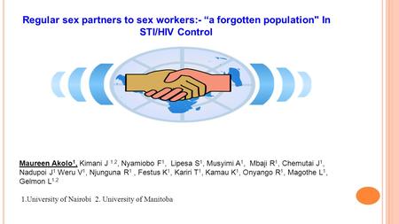 Regular sex partners to sex workers:- “a forgotten population In STI/HIV Control Maureen Akolo 1, Kimani J 1,2, Nyamiobo F 1, Lipesa S 1, Musyimi A 1,