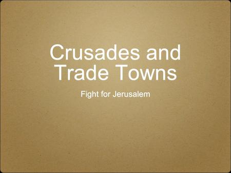 Crusades and Trade Towns Fight for Jerusalem. 2/22/10 Basecamp: Reflect on the Egg Joust, why did we do it, and what did you learn from it. Mission: To.