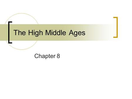 The High Middle Ages Chapter 8. Monarchs, Nobles, and the Church Monarchs are the head of European society, but have limited power Nobles and the Church.