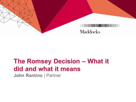 The Romsey Decision – What it did and what it means John Rantino | Partner.
