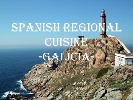 Spanish Regional cuisine -GALICIA- -. Shellfish & Seafood Galicians or Gallegos as they are called in Spanish are not rich people and because of the rugged.