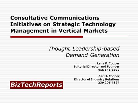 Consultative Communications Initiatives on Strategic Technology Management in Vertical Markets Thought Leadership-based Demand Generation Lane F. Cooper.