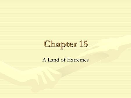 Chapter 15 A Land of Extremes.