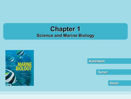 Chapter 1 Science and Marine Biology Karleskint Small Turner.