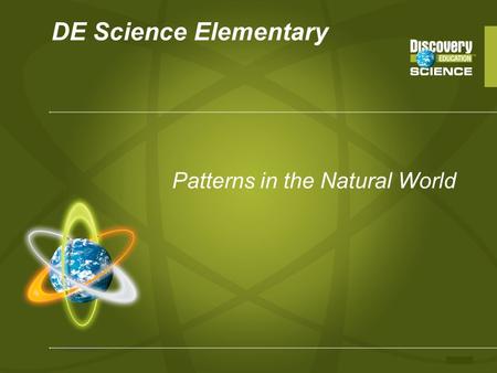 DE Science Elementary Patterns in the Natural World.