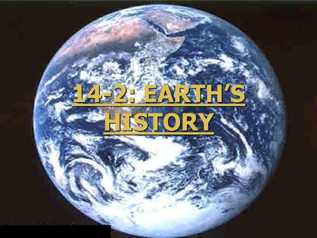 14-2: EARTH’S HISTORY.