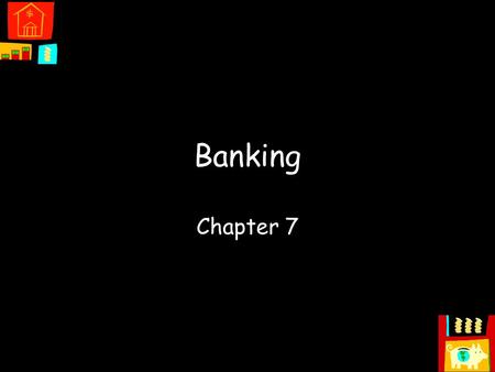 Banking Chapter 7 Money Barter –Trade item for item –May not account for true value Currency –Paper money and coins used for financial transactions –Smaller.