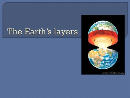  The Earth is made up of a series of layers called: Geosphere Hydrosphere Atmosphere.