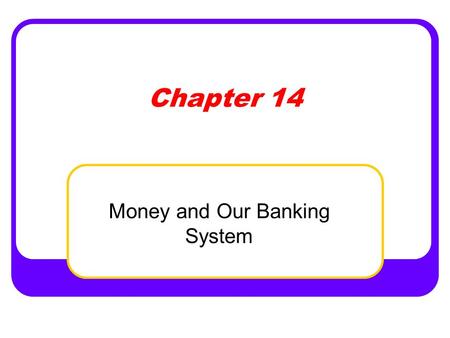 Chapter 14 Money and Our Banking System. Money is whatever people generally accept Functions of Money Medium of Exchange – payment for goods and services.