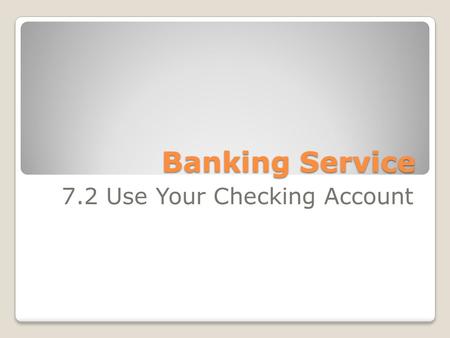 7.2 Use Your Checking Account