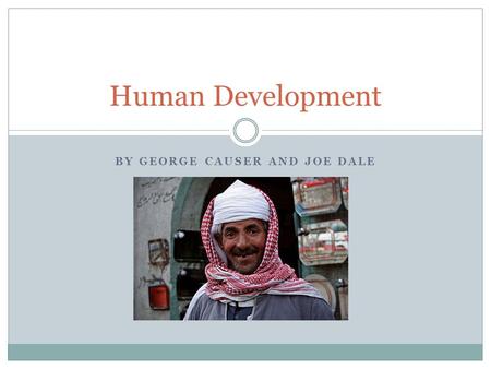 BY GEORGE CAUSER AND JOE DALE Human Development. Texts Alan Richards and John Waterbury. 2008. The Political Economy of the Middle East. Boulder, CO: