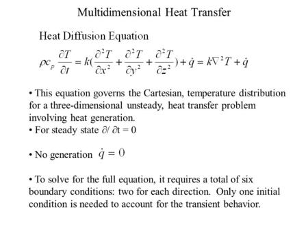 Multidimensional Heat Transfer This equation governs the Cartesian, temperature distribution for a three-dimensional unsteady, heat transfer problem involving.
