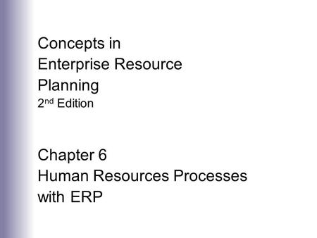 Concepts in Enterprise Resource Planning 2 nd Edition Chapter 6 Human Resources Processes with ERP.