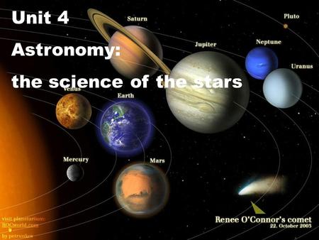 Unit 4 Astronomy: the science of the stars Step 1 Warming up Do you know how many planets circle around the sun in our solar system ? What are they?