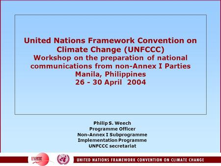 United Nations Framework Convention on Climate Change (UNFCCC) Workshop on the preparation of national communications from non-Annex I Parties Manila,