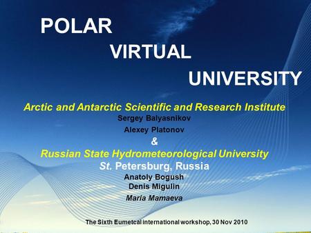 Arctic and Antarctic Scientific and Research Institute Sergey Balyasnikov Alexey Platonov & Russian State Hydrometeorological University St. Petersburg,