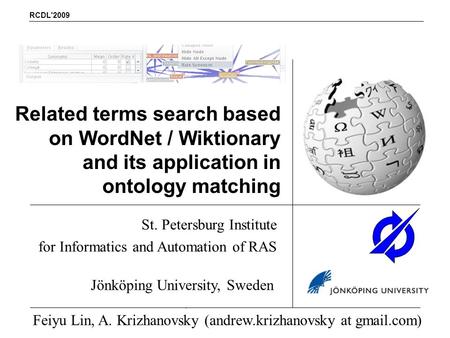Related terms search based on WordNet / Wiktionary and its application in ontology matching RCDL'2009 St. Petersburg Institute for Informatics and Automation.