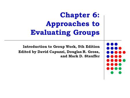 Chapter 6: Approaches to Evaluating Groups