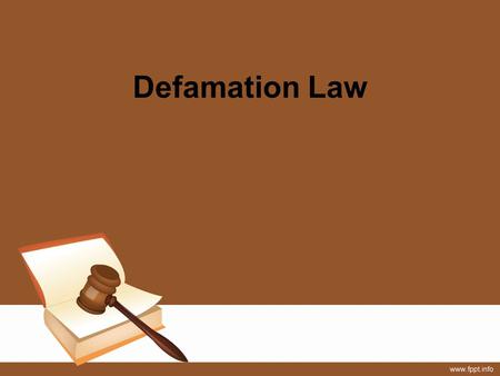 Defamation Law. What is defamation? “ Any wrongful act or publication or circulation of a false statement or representation made orally or in written.
