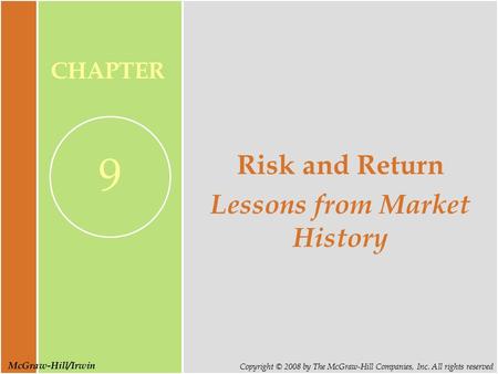 McGraw-Hill/Irwin Copyright © 2008 by The McGraw-Hill Companies, Inc. All rights reserved CHAPTER 9 Risk and Return Lessons from Market History.