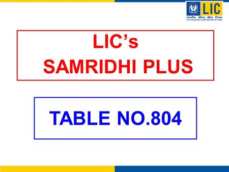 LIC’s SAMRIDHI PLUS TABLE NO.804.