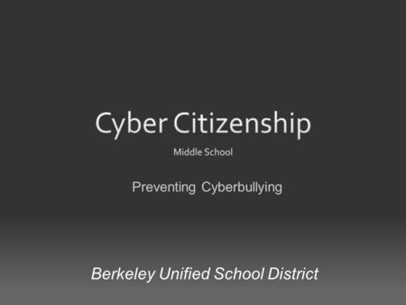 Berkeley Unified School District Preventing Cyberbullying.