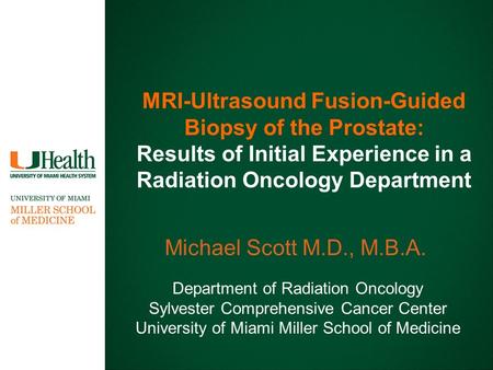 MRI-Ultrasound Fusion-Guided Biopsy of the Prostate: Results of Initial Experience in a Radiation Oncology Department Department of Radiation Oncology.