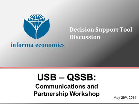 Decision Support Tool Discussion May 29 th, 2014 USB – QSSB: Communications and Partnership Workshop.