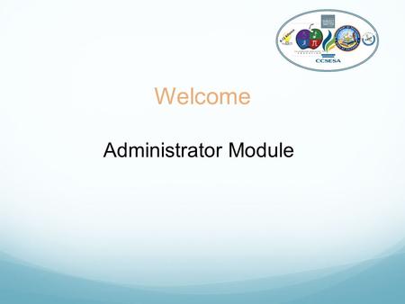 Welcome Administrator Module K-12 Alliance. Who’s in The Room? Site Administrator District level Administrator Curriculum Specialist Science Coach/specialist.