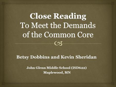 Betsy Dobbins and Kevin Sheridan John Glenn Middle School (ISD622) Maplewood, MN.