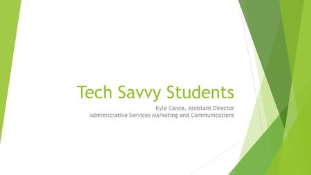 Tech Savvy Students Kyle Cance, Assistant Director Administrative Services Marketing and Communications.