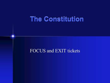 The Constitution FOCUS and EXIT tickets. FOCUS Knowing the situation for the American colonies prior to their independence, answer the following questions.