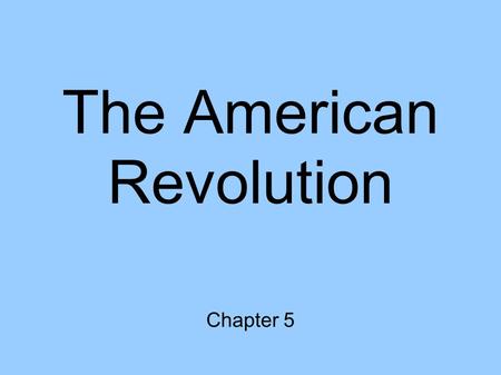 The American Revolution Chapter 5. Uniting the States Situation in 1775 Two struggles: Internal political struggle Military conflict with Britain Second.