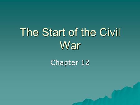 The Start of the Civil War Chapter 12. 1 st Bull Run (Manassas)  July 21, 1861 –First major battle of the war –General Irvin McDowell (Union) vs. General.