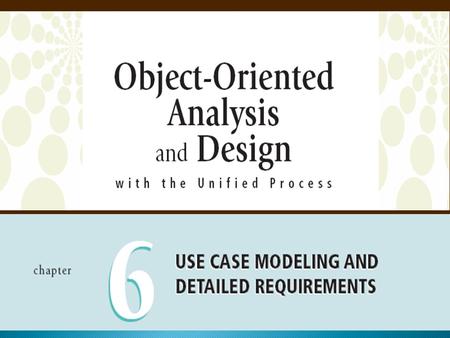 Objectives Detailed Object-Oriented Requirements Definitions